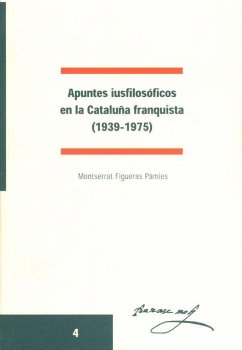 Apuntes iusfilosóficos en la Cataluña franquista (1939-1975) - Figueras i Pàmies, Montserrat