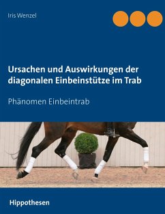 Ursachen und Auswirkungen der diagonalen Einbeinstütze im Trab - Wenzel, Iris