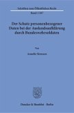 Der Schutz personenbezogener Daten bei der Auslandsaufklärung durch Bundeswehrsoldaten.