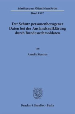 Der Schutz personenbezogener Daten bei der Auslandsaufklärung durch Bundeswehrsoldaten. - Siemsen, Annelie Ella Martha