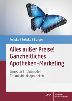 Alles außer Preise! Ganzheitliches Apotheken-Marketing - Fehske, Klaus;Fehske, Christian;Berger, Reinhild