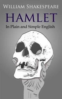 Hamlet In Plain and Simple English (eBook, ePUB)