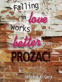 Falling in Love Works Better Than Prozac (eBook, ePUB)