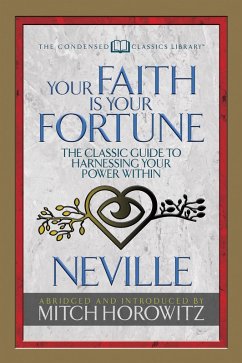 Your Faith Is Your Fortune (Condensed Classics) (eBook, ePUB) - Goddard, Neville; Horowitz, Mitch