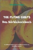 THE FLYING CHEFS Das Kürbiskochbuch (eBook, ePUB)
