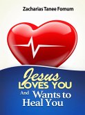 Jesus Loves You and Wants to Heal You (God Loves You, #4) (eBook, ePUB)