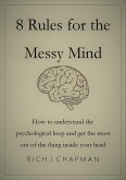 8 Rules for the Messy Mind - How to Understand the Psychological Loop and Get the Most from the Thing Inside Your Head (eBook, ePUB)