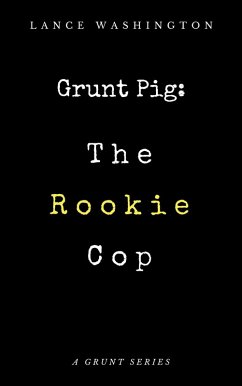 Cover Grunt Pig: The Rookie Cop (eBook, ePUB)