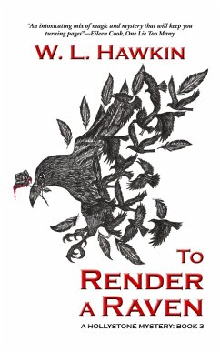 To Render a Raven (Hollystone Mysteries, #3) (eBook, ePUB) - Hawkin, W. L.