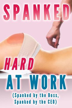 Cover Spanked Hard At Work (Spanked by the Boss, Spanked by the CEO) (eBook, ePUB)