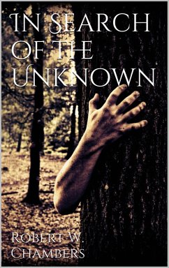 In Search of the Unknown (eBook, ePUB) - Chambers, Robert W.
