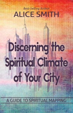 Discerning The Spiritual Climate Of Your City - Smith, Alice