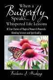 When a Butterfly Speaks . . . Whispered Life Lessons (eBook, ePUB)