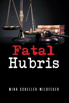 Fatal Hubris (eBook, ePUB) - Scheller-Wildfeuer, Mina
