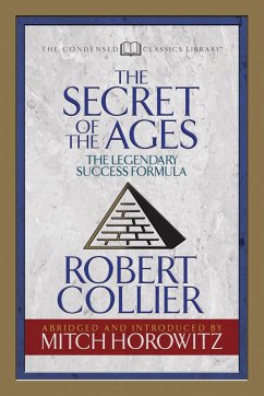 The Secret of the Ages (Condensed Classics) (eBook, ePUB) - Collier, Robert; Horowitz, Mitch