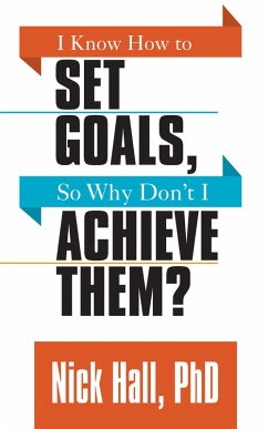 I Know How to Set Goals so Why Don't I Achieve Them? (eBook, ePUB) - Hall, Nick
