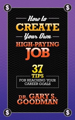 How to Create Your Own High Paying Job (eBook, ePUB) - Goodman, Gary S.