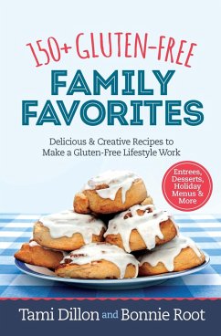 150+ Gluten-Free Family Favorites (eBook, ePUB) - Dillon, Tamara