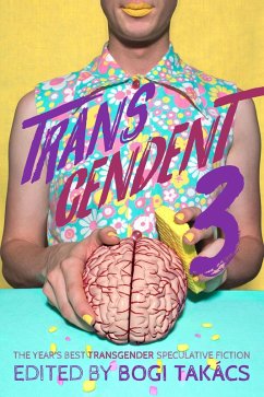 Cover Transcendent 3: The Year's Best Transgender Speculative Fiction (Transcendent: The Year's Best Transgender Speculative Fiction, #3) (eBook, ePUB)