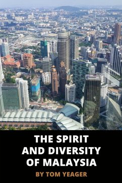 The Spirit and Diversity of Malaysia (eBook, ePUB) - Yeager, Tom