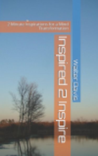 Inspired 2 Inspire: 2-Minute Inspiration for a Mind Transformation (eBook, ePUB)