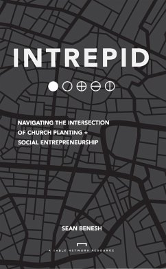 Intrepid: Navigating the Intersection of Church Planting + Social Entrepreneurship (eBook, ePUB) - Benesh, Sean