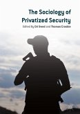 The Sociology of Privatized Security (eBook, PDF) The Sociology of Privatized Security (eBook, PDF)