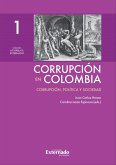 Corrupción en Colombia - Tomo I: Corrupción, Política y Sociedad (eBook, ePUB)