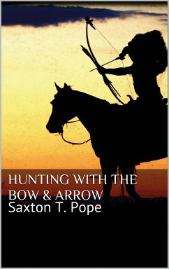 Hunting with the Bow & Arrow (eBook, ePUB)
