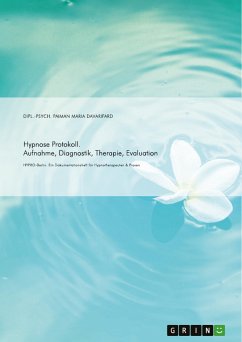 Hypnose Protokoll. Aufnahme, Diagnostik, Therapie, Evaluation - Davarifard, Paiman Maria