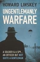 Ungentlemanly Warfare - Linskey, Howard