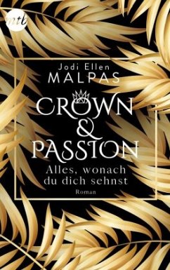 Alles, wonach du dich sehnst / Crown & Passion Bd.1 - Malpas, Jodi Ellen