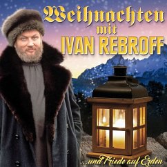 Weihnachten Mit Ivan Rebroff...Und Friede Auf Erd - Rebroff,Ivan