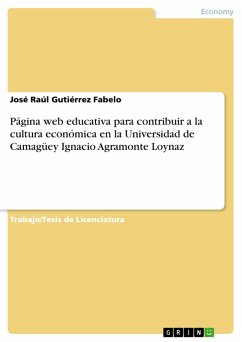 Página web educativa para contribuir a la cultura económica en la Universidad de Camagüey Ignacio Agramonte Loynaz (eBook, PDF)