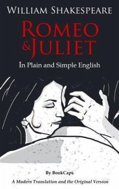 Romeo and Juliet In Plain and Simple English (eBook, ePUB) - Shakespeare, William