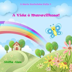 Cover A Vida é Maravilhosa! (Borboleta Feliz, #1) (eBook, ePUB)