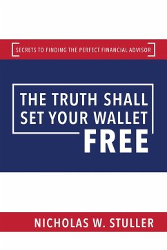 Cover The Truth Shall Set Your Wallet Free: Secrets to Finding the Perfect Financial Advisor (eBook, ePUB)