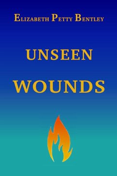 Unseen Wounds (eBook, ePUB) - Bentley, Elizabeth Petty