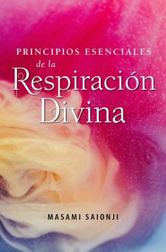 Principios Esenciales de la Respiración Divina (eBook, ePUB) - Saionji, Masami