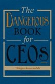 The Dangerous Book for CEOs (eBook, ePUB) The Dangerous Book for CEOs (eBook, ePUB)