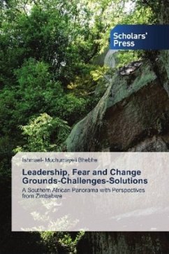 Leadership, Fear and Change Grounds-Challenges-Solutions - Bhebhe, Ishmael- Muchumayeli