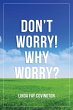 Don'T Worry! Why Worry? (eBook, ePUB) - Bild 1