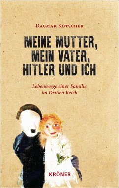 Meine Mutter, mein Vater, Hitler und ich (eBook, PDF) - Kötscher, Dagmar
