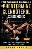 The Phentermine & Clenbuterol Sourcebook: Burn Fat Fast - Weight Loss Pills and THE KETO DIET (eBook, ePUB)