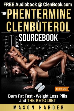 Cover The Phentermine & Clenbuterol Sourcebook: Burn Fat Fast - Weight Loss Pills and THE KETO DIET (eBook, ePUB)