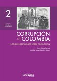 Corrupción en Colombia - Tomo II: Enfoques Sectoriales Sobre Corrupción (eBook, ePUB)