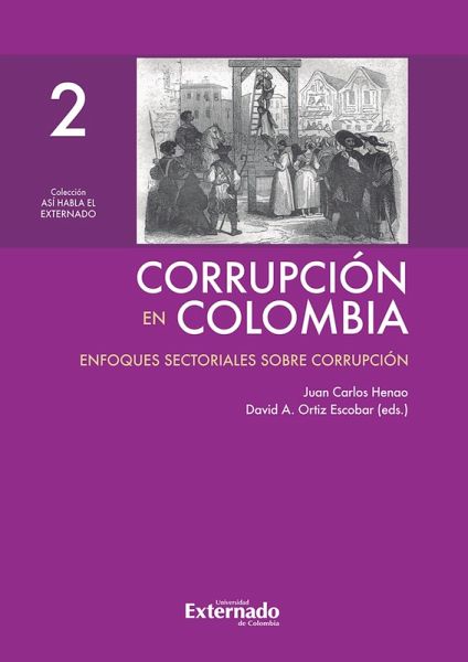 Corrupción en Colombia - Tomo II: Enfoques Sectoriales Sobre Corrupción (eBook, ePUB) Corrupción en Colombia - Tomo II: Enfoques Sectoriales Sobre Corrupción (eBook, ePUB)