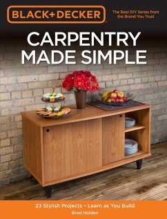 Black & Decker Carpentry Made Simple (eBook, ePUB) - Holden, Brad