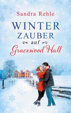 Winterzauber auf Gracewood Hall / Gracewood Hall Bd.1 - Rehle, Sandra