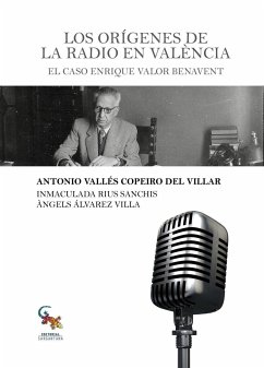 Los orígenes de la radio en Valencia - Vallés Copeiro del Villar, Antonio